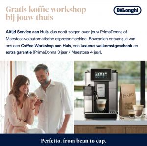 De'Longhi Exclusief/Luxe: Gratis koffie workshop + Service aan huis + 3 of 4 jaar garantie