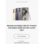 Samsung Recevez un Galaxy Tab A9+  à l’achat d’un Galaxy S24/S24+/S24 Ultra