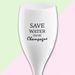 Cheers Nr 1 Save water drink champagne 