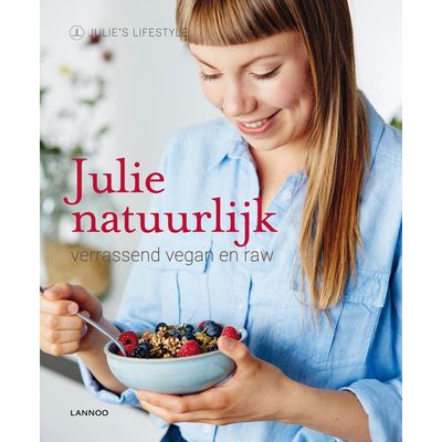 Julie natuurlijk - Verrassend vegan en raw  Lannoo